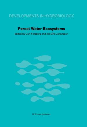 Forest Water Ecosystems: Nordic symposium on forest water ecosystems held at Färna, Central Sweden, September 28–October 2, 1981 de C. Forsberg