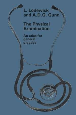 The physical examination: An atlas for general practice de L. Lodewick