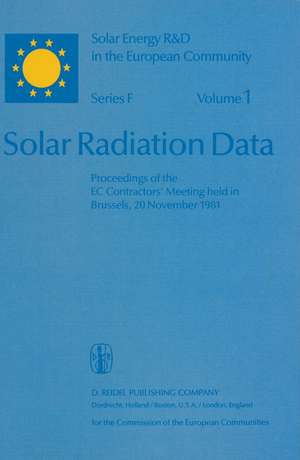 Solar Radiation Data: Proceedings of the EC Contractors’ Meeting held in Brussels, 20 November 1981 de Willeke Palz