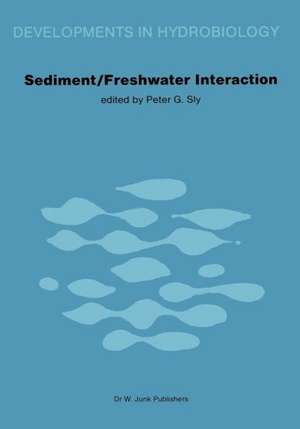 Sediment/Freshwater Interactions: Proceedings of the Second International Symposium held in Kingston, Ontario, 15–18 June 1981 de P.G. Sly