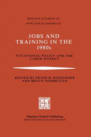 Jobs and Training in the 1980s: Vocational Policy and the Labor Market de P.B. Doeringer