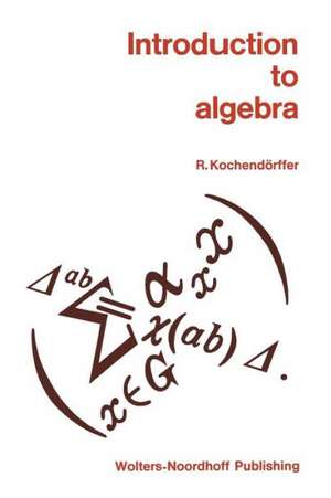 Introduction to Algebra de R. Kochendorffer