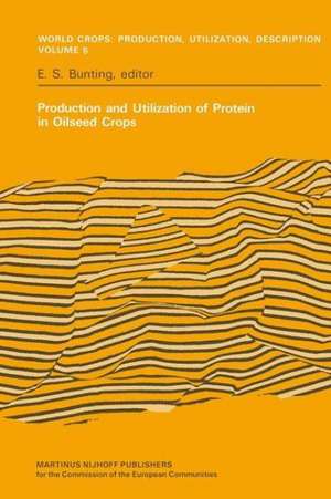 Production and Utilization of Protein in Oilseed Crops: Proceedings of a Seminar in the EEC Programme of Coordination of Research on the Improvement of the Production of Plant Proteins organised by the Institut für Pflanzenbau und Pflanzenzüchting at Braunschweig, Federal Republic of Germany, 8–10 July 1980 de E.S. Bunting