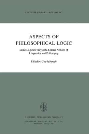 Aspects of Philosophical Logic: Some Logical Forays into Central Notions of Linguistics and Philosophy de Uwe Mönnich