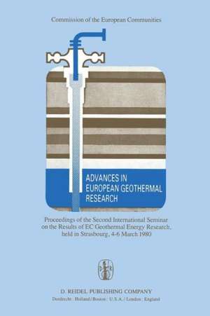 Advances in European Geothermal Research: Proceedings of the Second International Seminar on the Results of EC Geothermal Energy Research, held in Strasbourg, 4–6 March 1980 de A.S. Strub