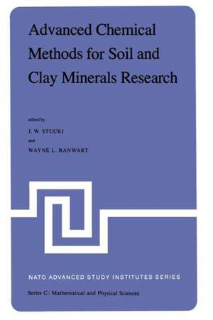 Advanced Chemical Methods for Soil and Clay Minerals Research: Proceedings of the NATO Advanced Study Institute held at the University of Illinois, July 23 – August 4, 1979 de J.W. Stucki