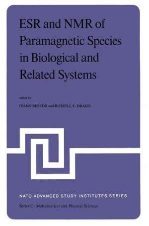 ESR and NMR of Paramagnetic Species in Biological and Related Systems: Proceedings of the NATO Advanced Study Institute held at Acquafredda di Maratea, Italy, June 3–15,1979 de I. Bertini