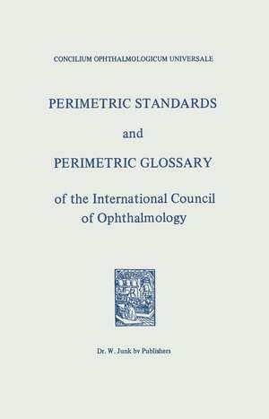 Perimetric Standards and Perimetric Glossary: of the International Council of Ophthalmology de Concilium Ophthalmologicum Universale