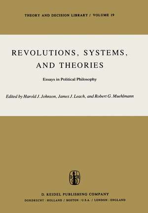 Revolutions, Systems and Theories: Essays in Political Philosophy de H.J. Johnson