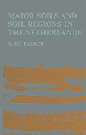 Major soils and soil regions in the Netherlands de H. de Bakker