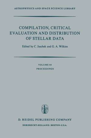 Compilation, Critical Evaluation and Distribution of Stellar Data: Proceedings of the International Astronomical Union Colloquium No. 35, held at Strasbourg, France, 19–21 August, 1976 de Carlos Jaschek