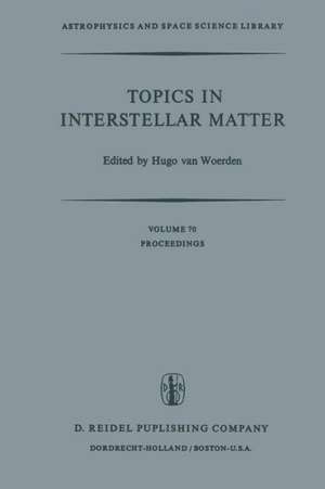 Topics in Interstellar Matter: Invited Reviews Given for Commission 34 (Interstellar Matter) of the International Astronomical Union, at the Sixteenth General Assembly of IAU, Grenoble, August 1976 de Hugo van Woerden