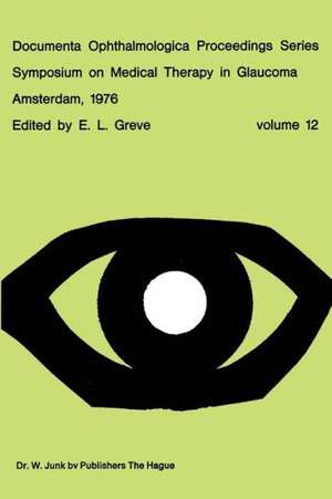 Symposium on Medical Therapy in Glaucoma, Amsterdam, May 15, 1976 de E.L. Greve