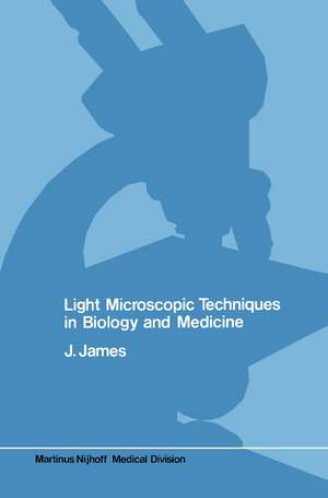 Light microscopic techniques in biology and medicine de J. James