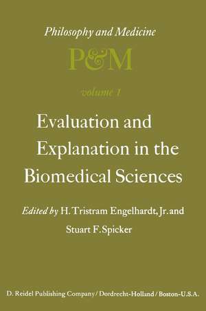 Evaluation and Explanation in the Biomedical Sciences: Proceedings of the First Trans-Disciplinary Symposium on Philosophy and Medicine Held at Galveston, May 9–11, 1974 de H. Tristram Engelhardt Jr.