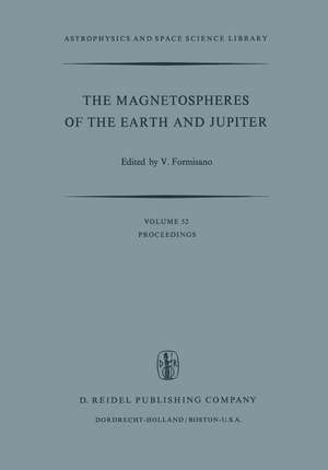 The Magnetospheres of the Earth and Jupiter: Proceedings of the Neil Brice Memorial Symposium, Held in Frascati, May 28–June 1, 1974 de V. Formisano