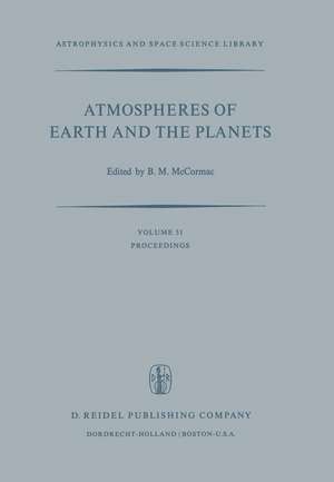 Atmospheres of Earth and the Planets: Proceedings of the Summer Advanced Study Institute, Held at the University of Liège, Belgium, July 29—August 9, 1974 de Billy McCormac