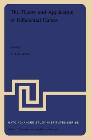 The Theory and Application of Differential Games: Proceedings of the NATO Advanced Study Institute held at the University of Warwick, Coventry, England, 27 August–6 September, 1974 de Nato Advanced Study Institute Staff