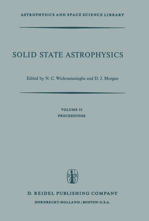 Solid State Astrophysics: Proceedings of a Symposium Held at the University College, Cardiff, Wales, 9–12 July 1974 de N.C. Wickramasinghe