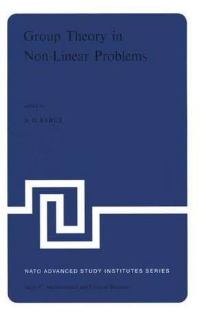 Group Theory in Non-Linear Problems: Lectures Presented at the NATO Advanced Study Institute on Mathematical Physics, held in Istanbul, Turkey, August 7–18, 1972 de P. Barut