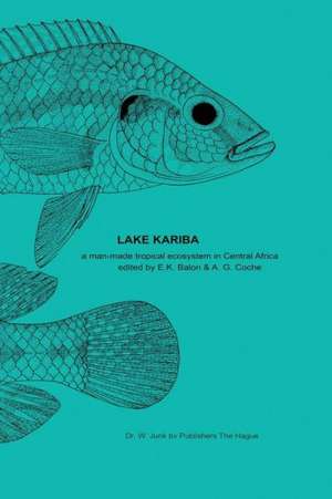 Lake Kariba: A Man-Made Tropical Ecosystem in Central Africa de E.K. Balon