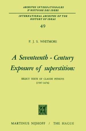 A Seventeenth-Century Exposure of Superstition: Select Texts of Claude Pithoys (1587–1676) de P.J.S. Whitmore