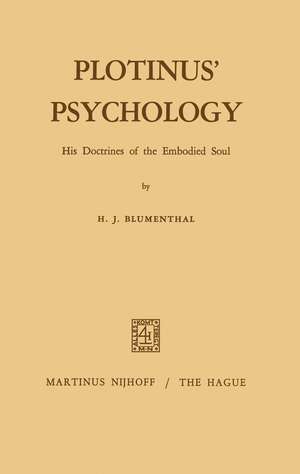 Plotinus’ Psychology: His Doctrines of the Embodied Soul de H.J. Blumenthal