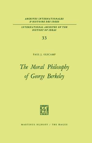 The Moral Philosophy of George Berkeley de Paul J. Olscamp