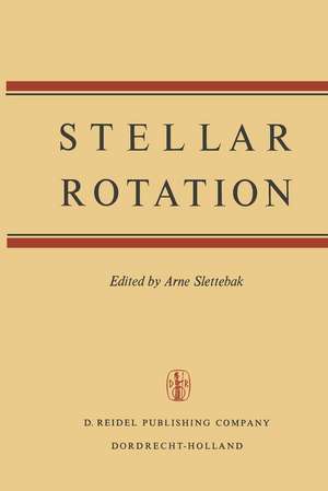 Stellar Rotation: Proceedings of the IAU Colloquium held at the Ohio State University, Columbus, O., U.S.A., September 8–11, 1969 de A. Slettebak