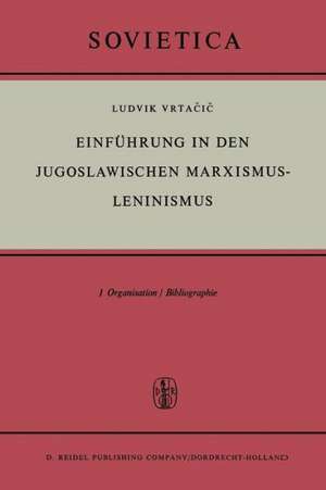 Einführung in den Jugoslawischen Marxismus-Leninismus: Organisation / Bibliographie de L. Vrtacic