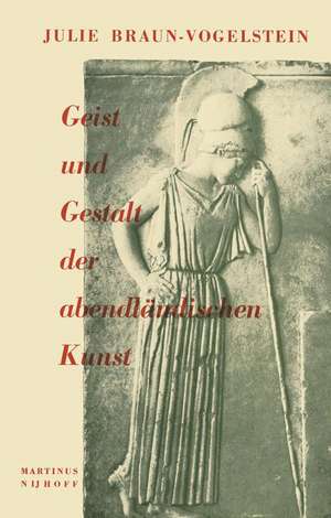 Geist und Gestalt der abendländischen Kunst de J. Braun-Vogelstein