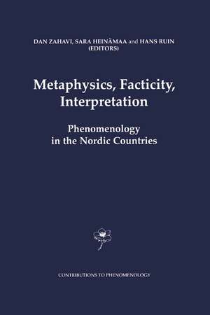 Metaphysics, Facticity, Interpretation: Phenomenology in the Nordic Countries de D. Zahavi