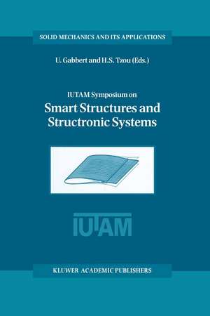 IUTAM Symposium on Smart Structures and Structronic Systems: Proceedings of the IUTAM Symposium held in Magdeburg, Germany, 26–29 September 2000 de Ulrich Gabbert