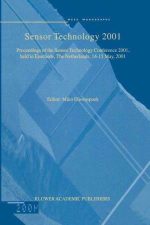 Sensor Technology 2001: Proceedings of the Sensor Technology Conference 2001, held in Enschede, The Netherlands 14–15 May, 2001 de Miko Elwenspoek