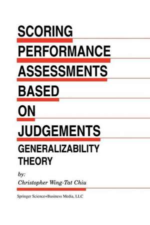 Scoring Performance Assessments Based on Judgements: Generalizability Theory de Christopher Wing-Tat Chiu