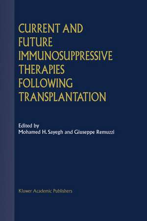 Current and Future Immunosuppressive Therapies Following Transplantation de Giuseppe Remuzzi