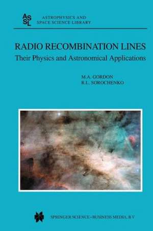 Radio Recombination Lines: Their Physics and Astronomical Applications de M. A. Gordon