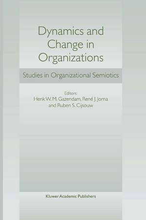 Dynamics and Change in Organizations: Studies in Organizational Semiotics de H.W. Gazendam