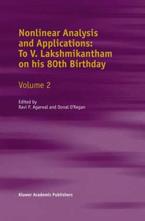 Nonlinear Analysis and Applications: To V. Lakshmikantham on his 80th Birthday: Volume 2 de R.P. Agarwal