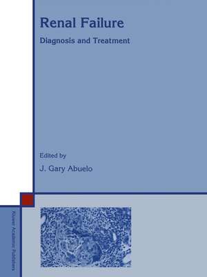 Renal Failure: Diagnosis & Treatment de J. G. Abuelo