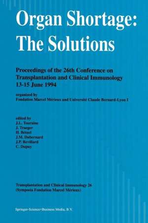 Organ Shortage: The Solutions: Proceedings of the 26th Conference on Transplantation and Clinical Immunology, 13–15 June 1994 de J.-L. Touraine