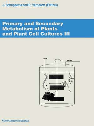 Primary and Secondary Metabolism of Plants and Cell Cultures III: Proceedings of the workshop held in Leiden, The Netherlands, 4–7 April 1993 de J. Schripsema