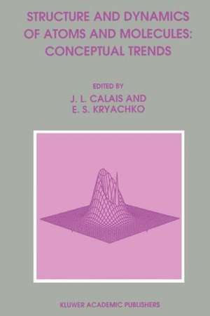 Structure and Dynamics of Atoms and Molecules: Conceptual Trends de Jean-Louis Calais