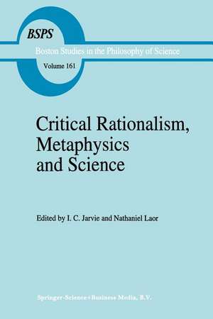 Critical Rationalism, Metaphysics and Science: Essays for Joseph Agassi Volume I de I.C. Jarvie