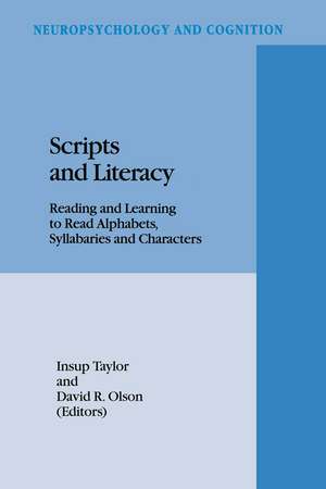 Scripts and Literacy: Reading and Learning to Read Alphabets, Syllabaries and Characters de I. Taylor