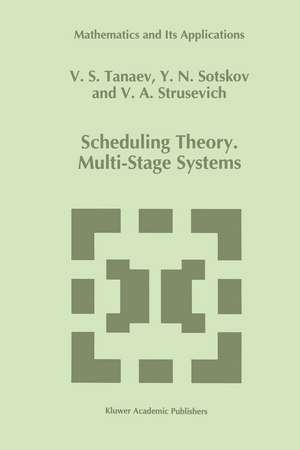 Scheduling Theory: Multi-Stage Systems de V. Tanaev