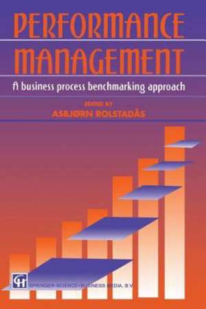 Performance Management: A business process benchmarking approach de Asbjørn Rolstadås