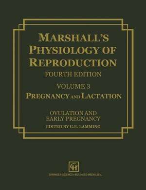 Marshall’s Physiology of Reproduction: Volume 3 Pregnancy and Lactation de G.E. Lamming