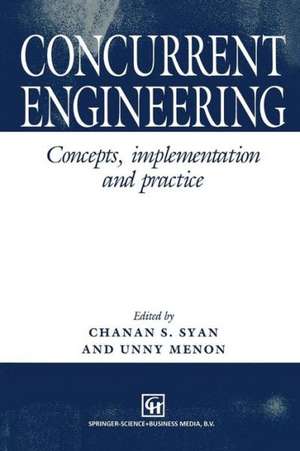 Concurrent Engineering: Concepts, implementation and practice de C.S. Syan