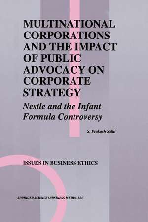 Multinational Corporations and the Impact of Public Advocacy on Corporate Strategy: Nestle and the Infant Formula Controversy de S. Prakash Sethi